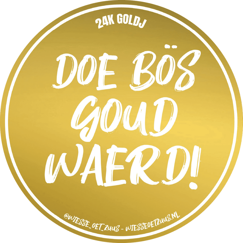 Doe bös goud waerd